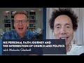 Malcolm Gladwell on His Personal Faith Journey and the Intersection of Church and Politics