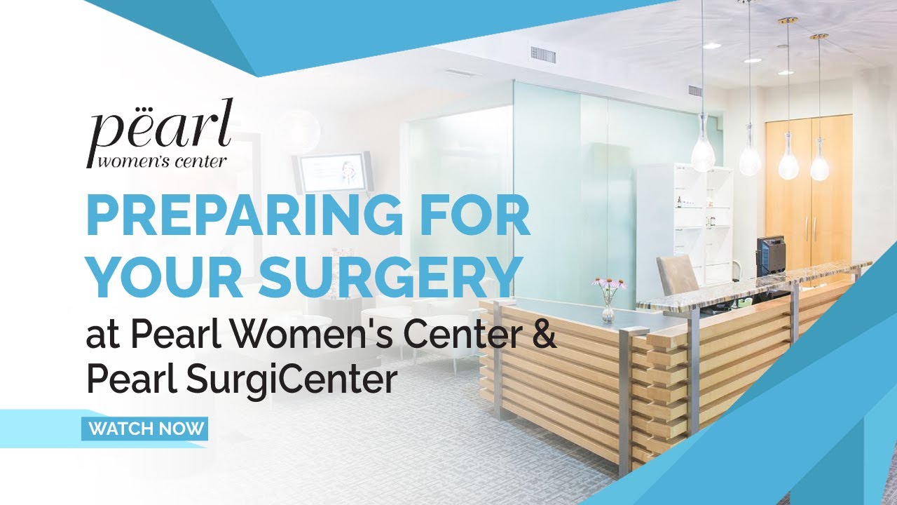 Preparing For Your Surgery | Pearl Women's Center + Pearl SurgiCenter