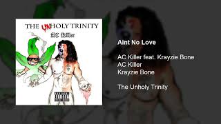 AC Killer & Krayzie Bone - Aint No Love