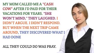 My Mom Called Me a Cash Cow While I Paid for Every Family Vacation —So I Finally Stood Up for Myself