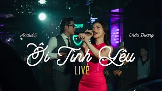 ÔI TÌNH YÊU - CHÂU DƯƠNG ft ANDU25 | LIVE MV