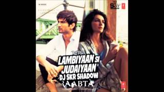 Lambiyaan si judaiyaan song from new upcoming bollywood movie raabta
remix by dj skr shadow & arijit singh hope you all enjoying this don't
forget to c...