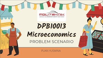DPB10013 MICROECONOMICS : PROBLEM SCENARIO
