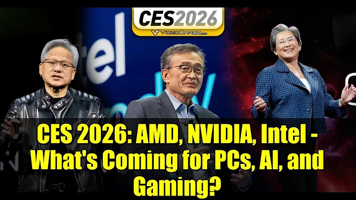 CES 2026: AMD, NVIDIA, Intel - What's Coming for PCs, AI, and Gaming?