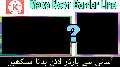 Kinemaster Border Line Green Screen || How To Make Neon Border Line in Kinemaster 2021