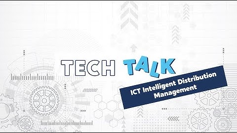 Tech Talk with Dave - Session 17: ICT Intelligent Distribution Management