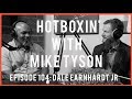 DALE EARNHARDT JR | HOTBOXIN' WITH MIKE TYSON | EP 104