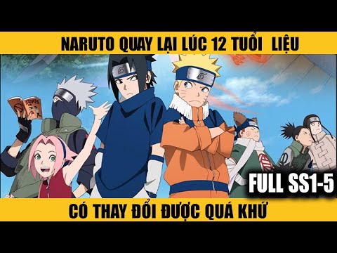 SS1 - 5 Naruto quay lại lúc Tuổi 12 liệu cậu có thể thay đổi quá khứ - youtube