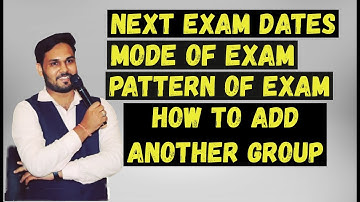 NEXT EXAM MODE DATES PATTERN | HOW TO ADD ANOTHER GROUP PROCESS