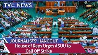 House of Reps Urges ASUU to Call Off Strike, Insists FG Must Honour Agreement With Varsity Lecturers