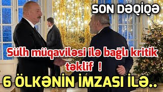 SON DEQIQE ! Sülh müqaviləsi ilə bağlı təcili xəbər! xeber , xeber 2024