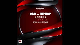 DJ DOTCOM PRESENTS R&B x HIPHOP CLASSICS MIXTAPE (EARLY 2000's SERIES) (CLEAN)💯