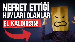 Nefret Ettiği Huyları Olanlar El Kaldırsın!