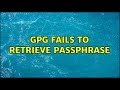 GPG fails to retrieve passphrase