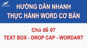Thực hành WORD - CD 07 - Text box_Dropcap_Wordart