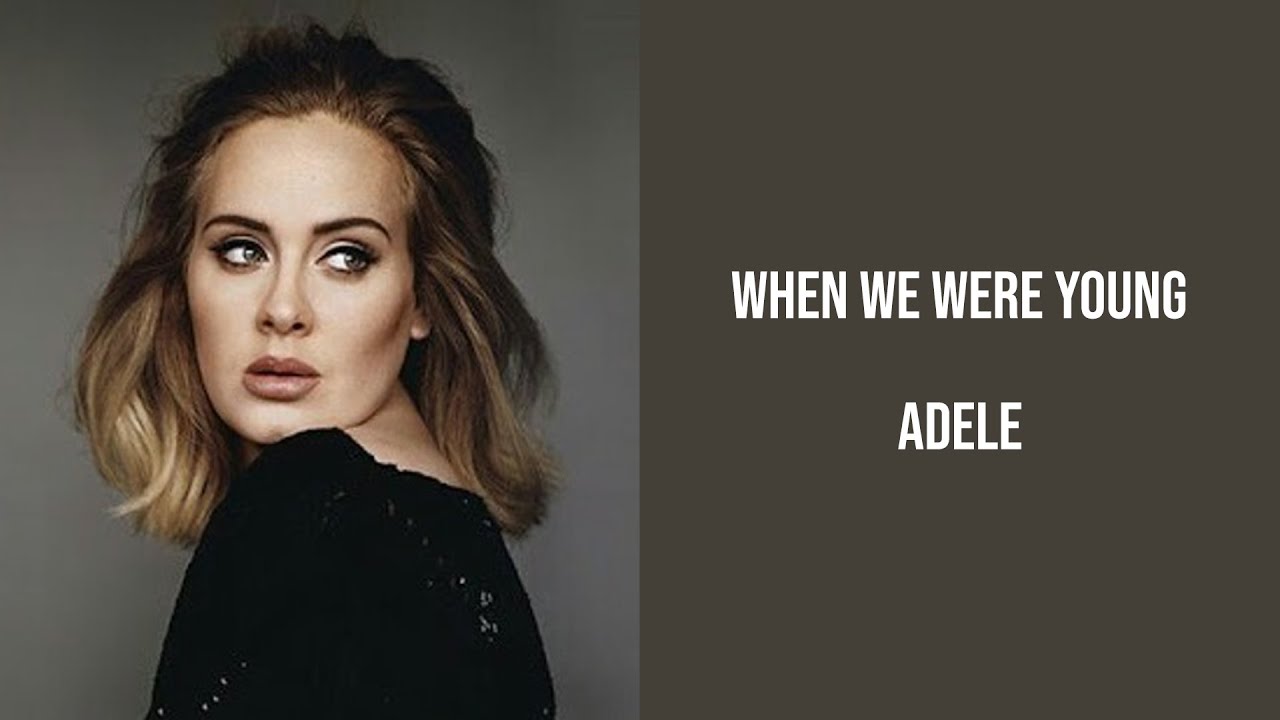 Adele When We Were Young Tekst Adele - When We Were Young Lyrics - YouTube