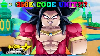 [350K CODE UNIT]✨EXCLUSIVE 350K NEW CODE UNIT SSJ4 BROLY FINAL PICKS! ALL STAR TOWER DEFENSE