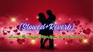 Kismat Me Naikhe Pari Kaahe Ke 14 February Slowed & Reverb Neelkamal Singh Valentine Day