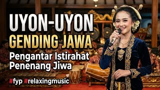 Uyon Uyon Gending Jawa Pengantar Istrirahat Penenang Jiwa #fyp #relaxingmusic 