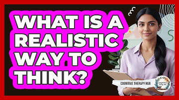 What Is A Realistic Way To Think?