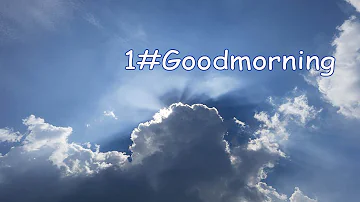 1#Good Morning (Sunshine - Good Morning Love)