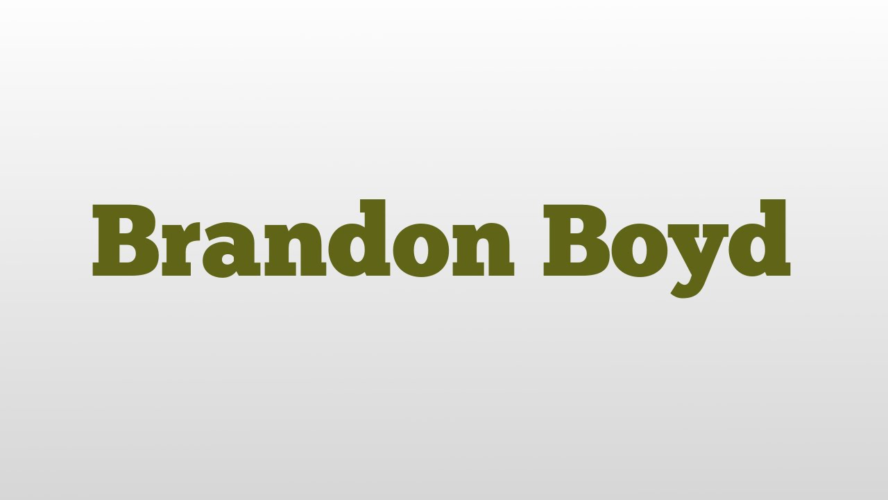Brandon Boyd meaning and pronunciation YouTube