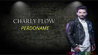 Video thumbnail of "Perdoname  Charly Flow La Reina Del Flow Letra"