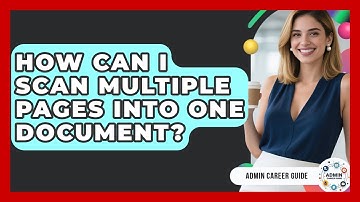 How Can I Scan Multiple Pages Into One Document? - Admin Career Guide