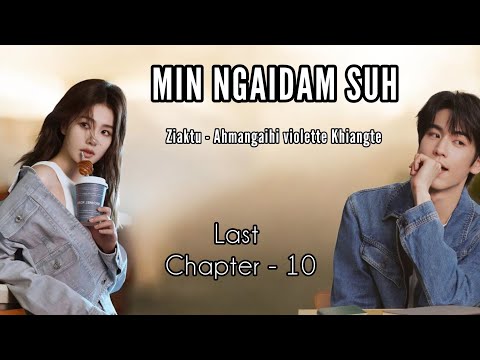 MIN NGAIDAM SUH || LAST CHAPTER - 10 || Ziaktu - Ahmangaihi violette Khiangte