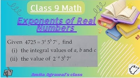Given 4725=3^a5^b7^c, find (i) the integral value af a, b and c (ii) the value of 2^-a3^b7^c #math