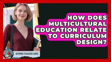 How Does Multicultural Education Relate To Curriculum Design? - Aspiring Teacher Guide