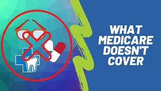 Original Medicare What It Doesn't Cover