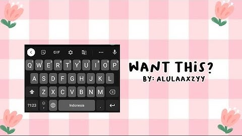 Tutorial agar keyboard android menjadi seperti iPhone ✨💕 by: Alulaaxzyy