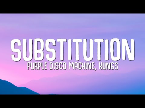 Purple Disco Machine, Kungs - Substitution