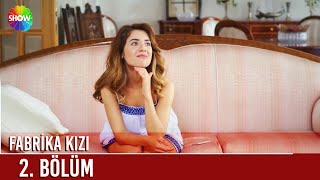 Fabrika Kızı | 2. Bölüm (FULL HD)