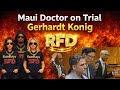 WHAT REALLY HAPPENED? ⚖️ Maui Doctor Gerhardt Konig Trial