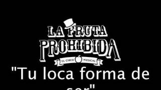 Video thumbnail of "Tu Loca Forma de Ser - La Fruta Prohibda ( El Circo Musical)"