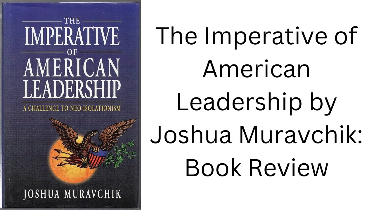 The Imperative of American Leadership by Joshua Muravchik: Book Review