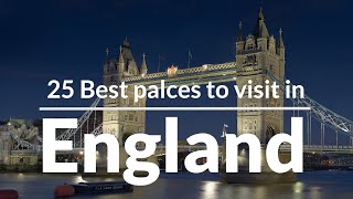 25 Best palces to visit in England | TOP 25 Places in England (UK) | Travel Video