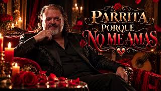 Parrita Porque no me amas BALADA IA