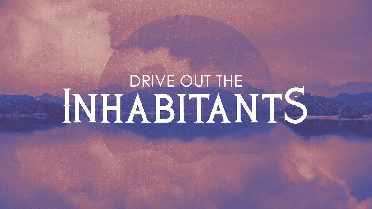 Drive Out the Inhabitants - Family Matters #6