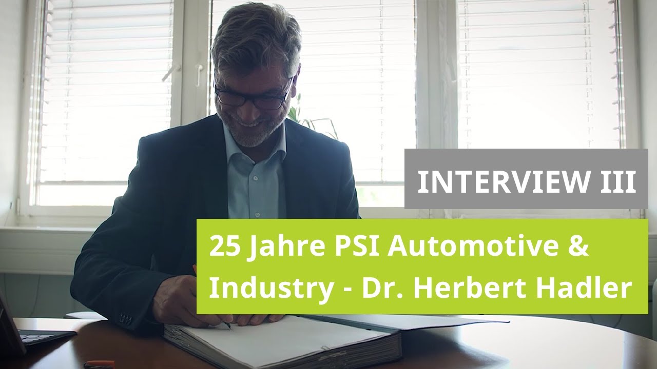 25 Jahre PSI Automotive & Industry Interview Dr. Herbert Hadler Teil
