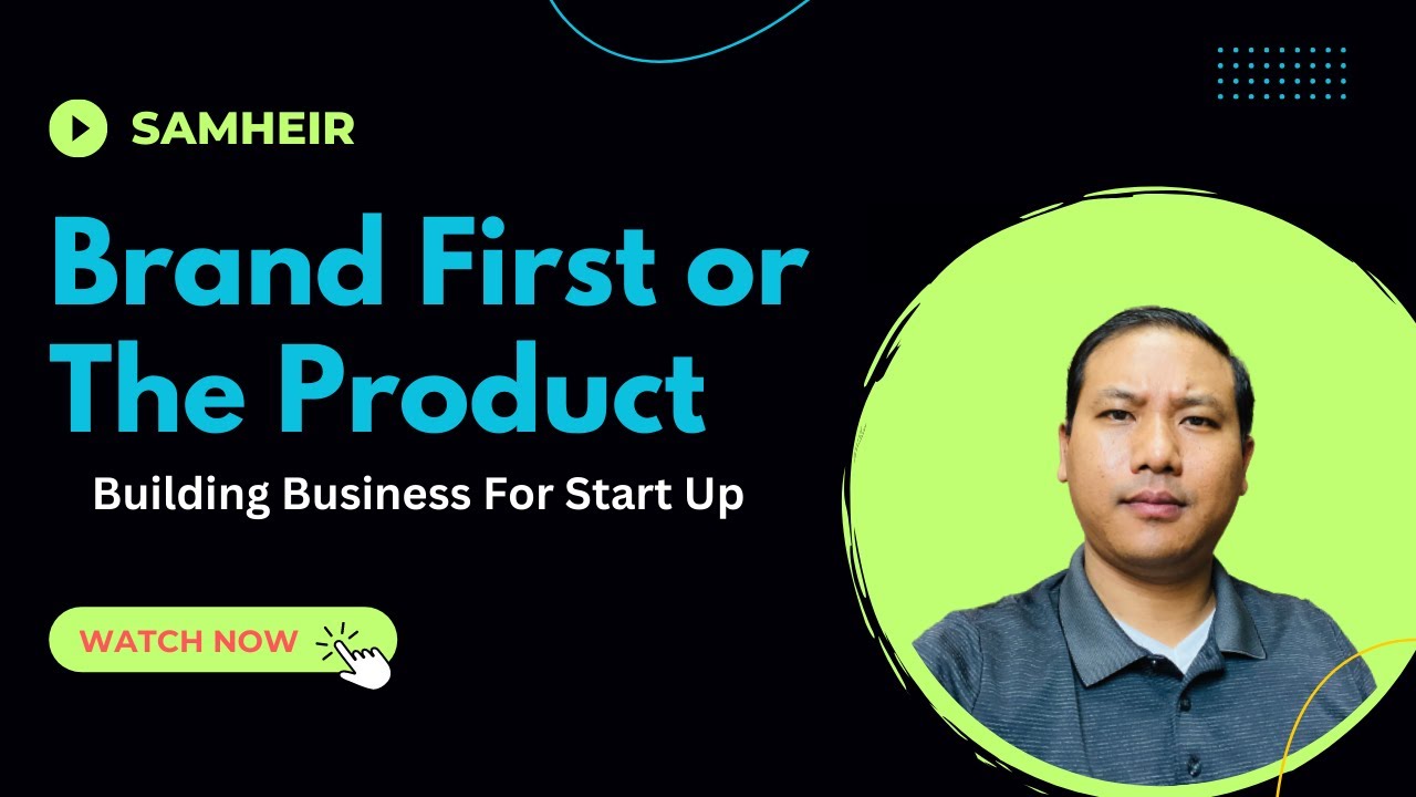 Brand First or The Product First | Building business for start up