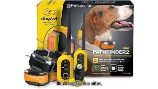 Dogtra Pathfinder 2 Review: Is This 9-Mile GPS Dog Training Collar Worth the Investment?