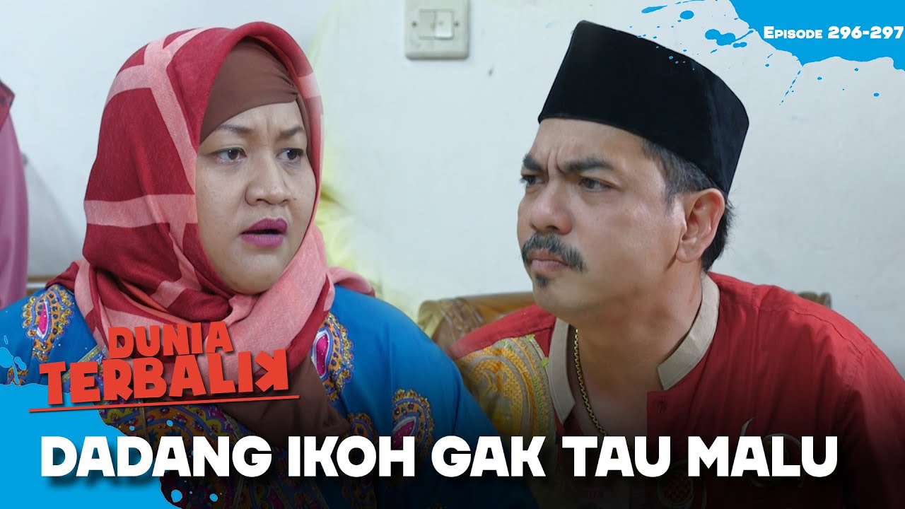 GAK TAU MALU! Udah Sifat Bawaan Dadang dan Ikoh Nih! | DUNIA TERBALIK | EPS 296-297 (6/14)