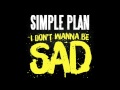 Video I Don't Wanna Be Sad Simple Plan