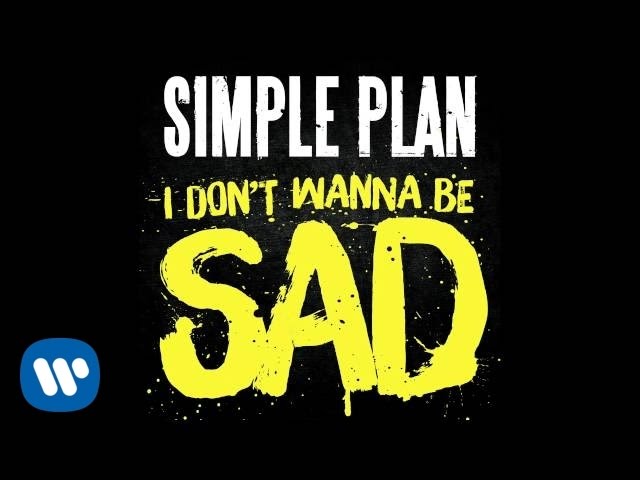 Don be sad. Simple Plan - Saturday. Song don’t wanna be.