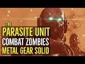 The Parasite Unit (COMBAT ZOMBIES) Metal Gear Solid V Explained