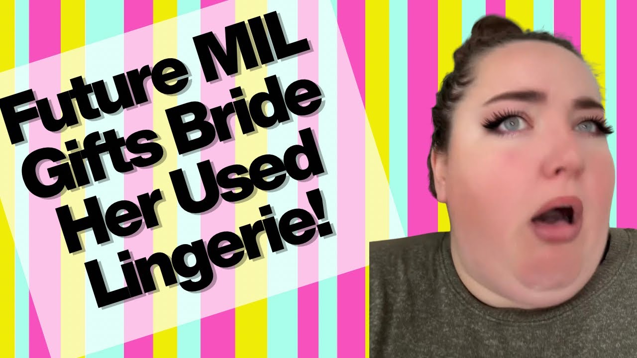 Future Mother-in-law Gifts Bride Her Used Lingerie - FULL SKIT - YouTube