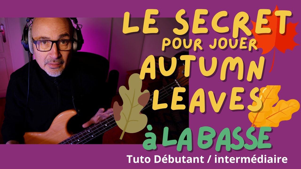 Le Secret pour Jouer Autumn Leaves à la basse.